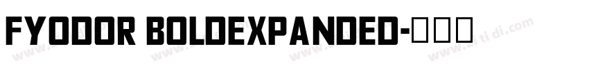 Fyodor BoldExpanded字体转换 Fyodor BoldExpanded字体转换